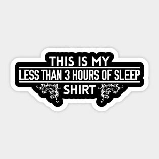 Less than 3 hours of sleep Sticker